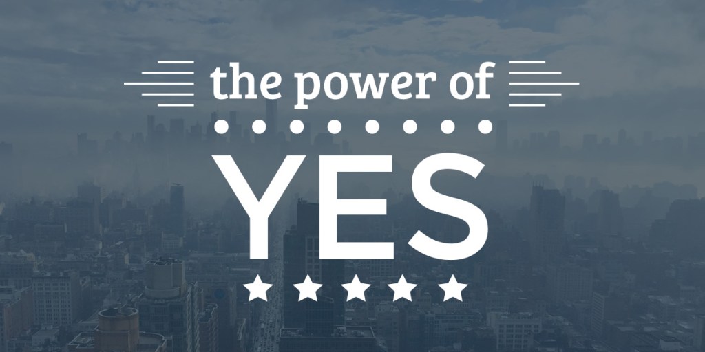 The Power of&nbsp;Yes…