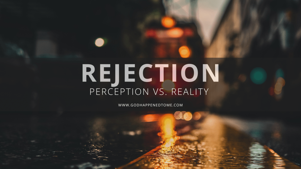 Rejection- Perception vs.&nbsp;Reality