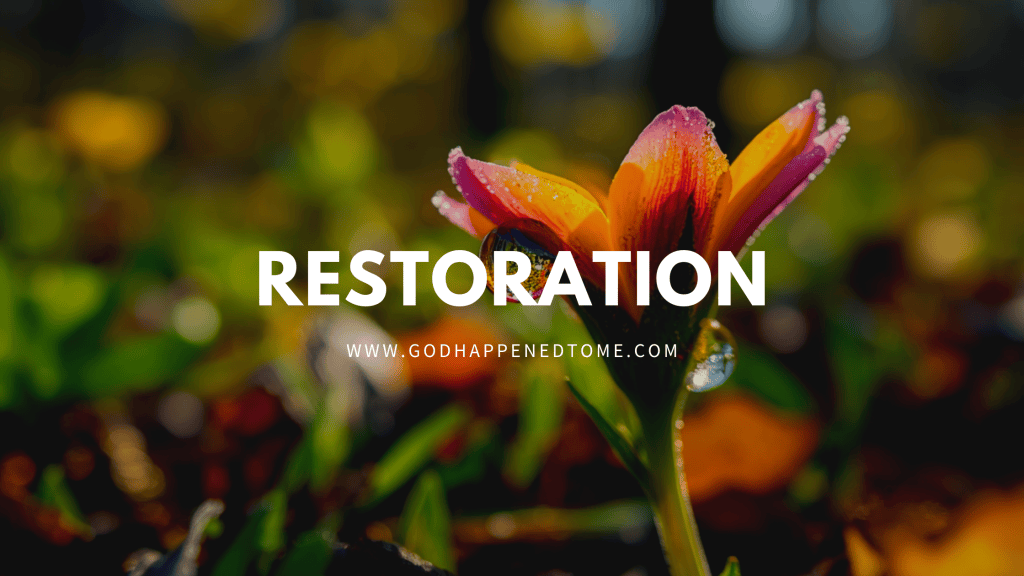 Restoration.
