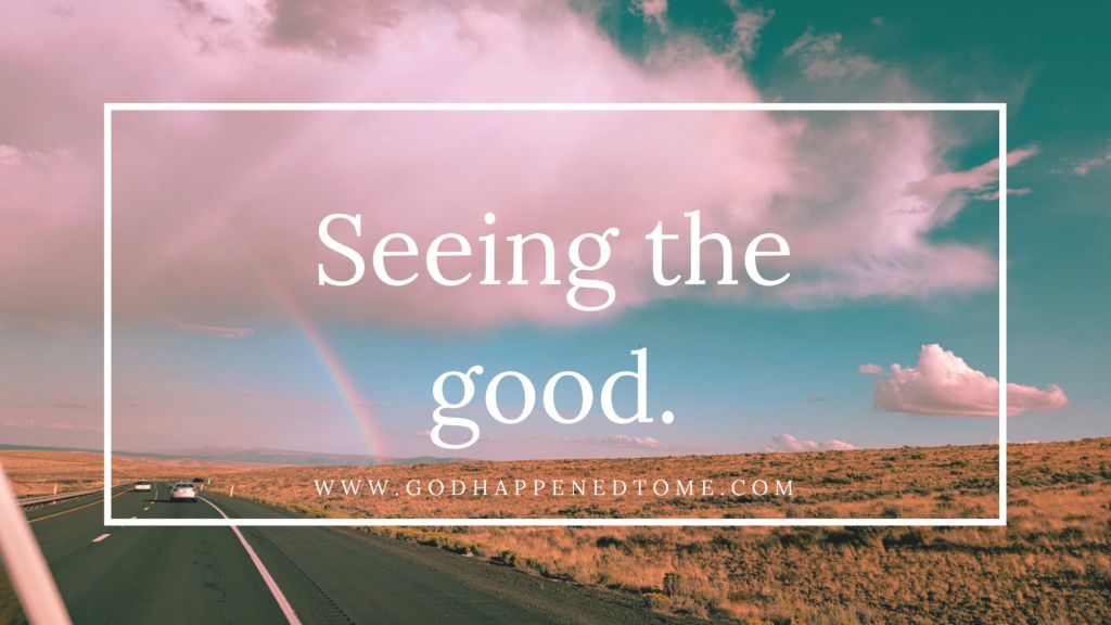 Seeing the good.